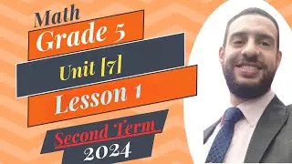 Primary 5 Math - Unit 7, Lesson 1/(Second Term)/2024