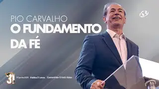 O fundamento da fé - Pio Carvalho