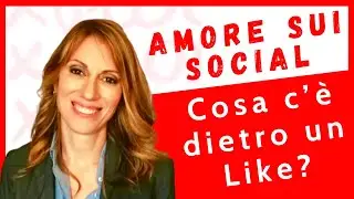 Amore sui social: cosa accade nel corteggiamento online, quando diamo e riceviamo un like?