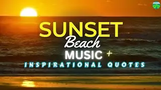 Beautiful Sunset & Beach Views With Inspirational Quotes + Relaxing Instrumental Music