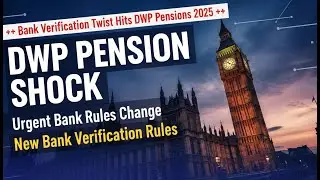 DWP Pension Shock: U.K. Bank Rules Change Nov. 2025!
