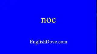How to pronounce noc in American English.
