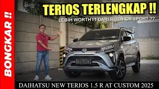 Bongkar !! DAIHATSU NEW TERIOS 1.5 R CUSTOM AT 2025 || APAKAH LEBIH BAIK DARI RUSH GR SPORT ??