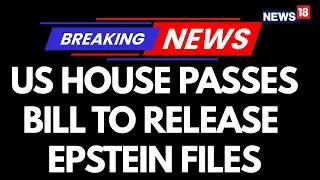 BREAKING NEWS: US House Passes Bill Requiring Release Of More Epstein Files | Trump | GOP | N18G