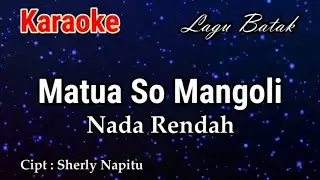 Karaoke : Matua So Mangoli (Nada Rendah)