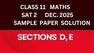 Class 11, Maths, SAT 2 Exam December 2025, Sample Paper Solution, PART 2, Sections  D, E