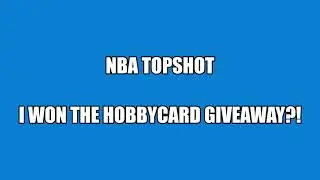 NBA TOPSHOT | I WON A GIVEAWAY | HOBBY CARDS
