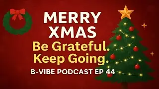 XMAS Message: Be Thankful, Be Better, Keep Fighting 💪 | B-Vibe Podcast Ep. 44