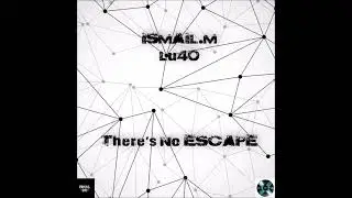 Lu4o & ISMAIL.M - There's No Escape (Original Mix) [GENRE X Recordings]