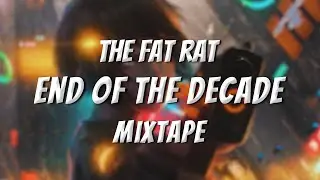 TheFatRat - End Of The Decade (Mixtape)