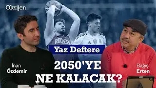 2025'in spor gündeminden 2050'ye ne kalacak? I İnan Özdemir & Bağış Erten