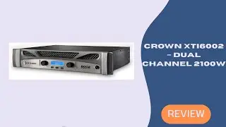 Crown XTi6002 Power Amplifier Review &ndash; 6000W Beast for Pro Audio