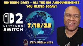 Nintendo Daily Drop 7/18/25 &ndash; All the Big Announcements You Missed Today!