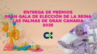 Entrega de Premios | Gran Gala De Elección De La Reina | Las Palmas de Gran Canaria 2025