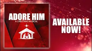 Adore Him: A Christmas Musical (Preview)
