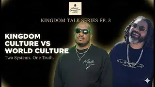 Kingdom Culture vs World Culture | Faith Over Fear and Pride |Kingdom Talk EP. 3 w/ Brian P. Lucas