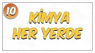 10.Sınıf Kimya | Her Yerde Kimya