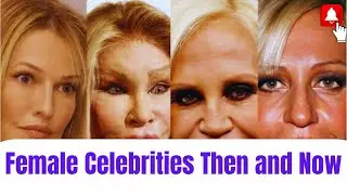 Female celebrities then and now I ShockingTransformation