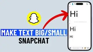 How to Make Text Big or Small in Snapchat Messages (iPhone & Android)