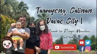 TAMAYONG, CALINAN DISTRICT, DAVAO CITY | SEARCH FOR PRAYER MOUNTAIN BUT FAILED