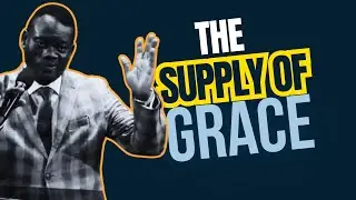 THE SUPPLY OF GRACE - AN EXHORTATION | APOSTLE AROME OSAYI | APOSTLE TONY RAPU