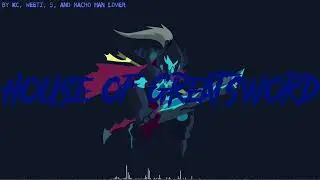 Prod KC - House of Greatsword - Feat. Weeti, Paladin (5), and King Ban (MML)