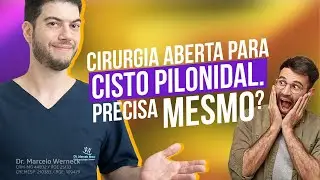 Cirurgia Aberta para Cisto Pilonidal, Precisa mesmo?