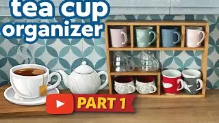  tea cup organizer part 1
