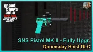 GTA Online - SNS Pistol MK II (MK2/MKII) - Fully Upgraded - Doomsday Heist DLC