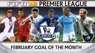 Fifa 16 Premier League - Goal of the Month February 2016