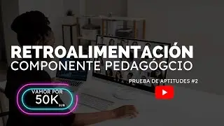 Retroalimentación Componente Pedagógico | Prueba de Aptitudes #2