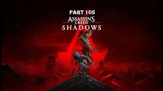 ASSASSIN'S CREED SHADOWS Gameplay Walkthrough Part 105 [1080P 60FPS Optimnized PC ] - No Commentary