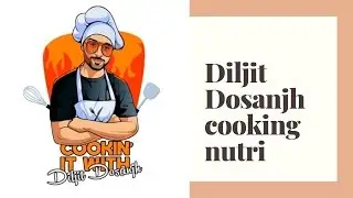 Diljit Dosanjh cooking nutri