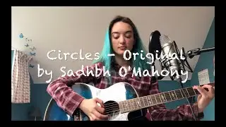 Circles - Original Song by Sadhbh O'Mahony