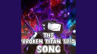 THE BROKEN TITAN TRIO SONG