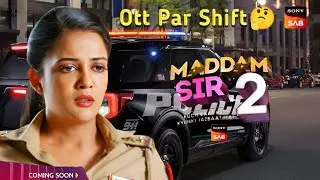 Maddam Sir Season 2 Ott Par Shift Ho Jayega? | Season 2 Kab Aayega | Sj Serials Information