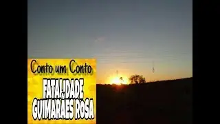 #7 Fatalidade - Guimar&atilde;es Rosa- Conto um Conto