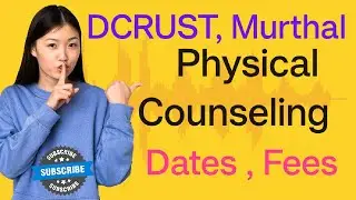 DCRUST , Murthal || Physical Counseling Important Update || Key Dates , Fees ,