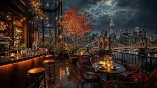 New York Rooftop Caf&eacute; Autumn Jazz Night 🌃 Relaxing Jazz Music with City Lights for Study & Focus