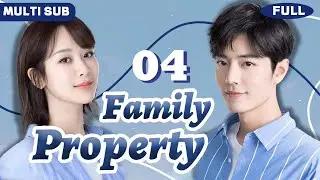 Multi Sub | 𝙁𝙖𝙢𝙞𝙡𝙮 𝙋𝙧𝙤𝙥𝙚𝙧𝙩𝙮💍04 | Billionaire CEO Xiao Zhan Falls for Working-Class Girl Yang Zi!