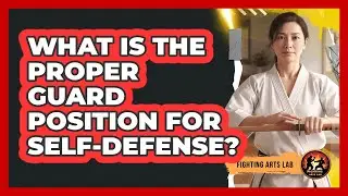 What Is The Proper Guard Position For Self-Defense?