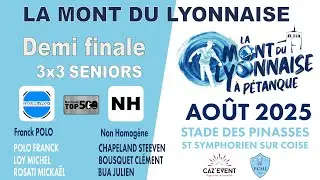 Demi finale - 3x3 - TOP 500 - LA MONT DU LYONNAISE 2025 - P&eacute;tanque