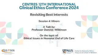 Ethical Issues in Neonatal End of Life Care &ndash; Professor Dominic Wilkinson | CE Conference 2024