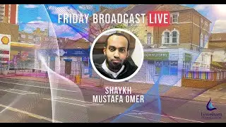 LIVE Friday Broadcast | Imam Mustafa Omer