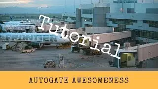 X-Plane 11 Tutorial - Autogate Awesomeness