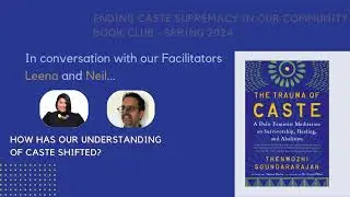 Ending Caste Supremacy Book Club - Spring 2024: How has our understanding of caste shifted?