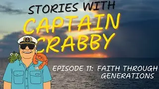 Stories With Captain Crabby Ep. 11 - Faith Through Generations (3+ Year Olds)