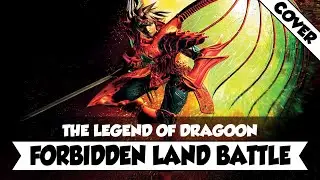 The Legend of Dragoon - Forbidden Land Battle (Metal Cover)