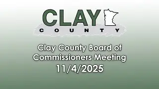 Clay County MN Board of Commissioners 11/4/25