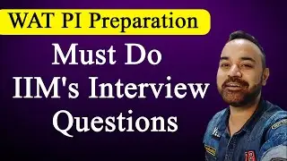 WAT PI Preparation : Must Do IIM's Interview Questions